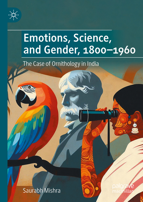 Emotions, Science, and Gender, 1800-1960 - Saurabh Mishra