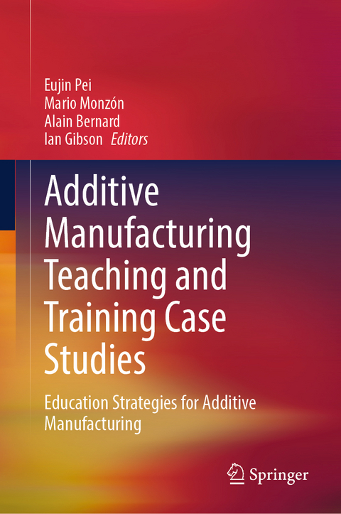 Additive Manufacturing Teaching and Training Case Studies - 