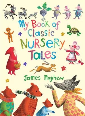 My Book of Classic Nursery Tales - James Mayhew