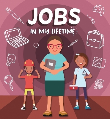 Jobs in My Lifetime - Rebecca Phillips-Bartlett