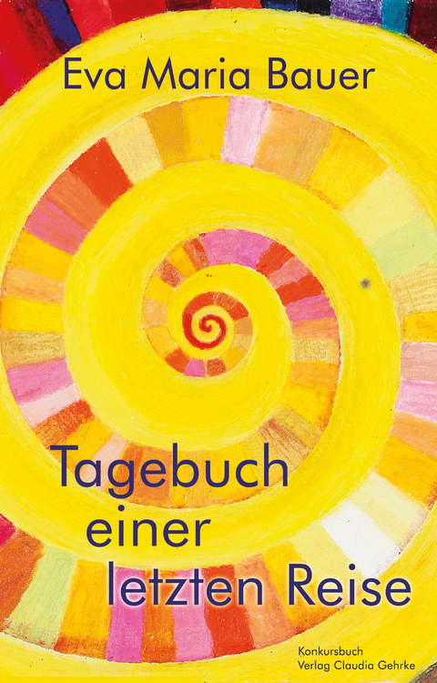 Tagebuch einer letzten Reise - Eva-Maria Bauer