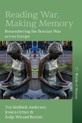 Reading War, Making Memory - Tea Sindb&aelig;k Andersen, Jessica Ortner, Fedja Wier&oslash;d Borčak