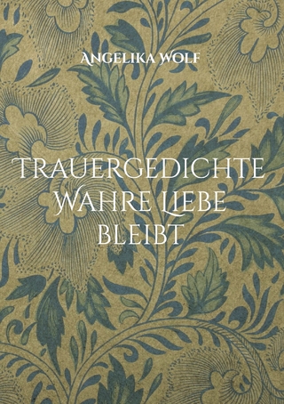 Trauergedichte Wahre Liebe bleibt