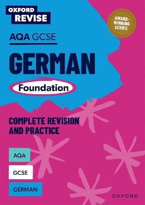 Oxford Revise: AQA GCSE German Foundation Complete Revision and Practice - Heather Murphy
