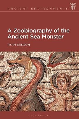 A Zoobiography of the Ancient Sea Monster - Ryan Denson