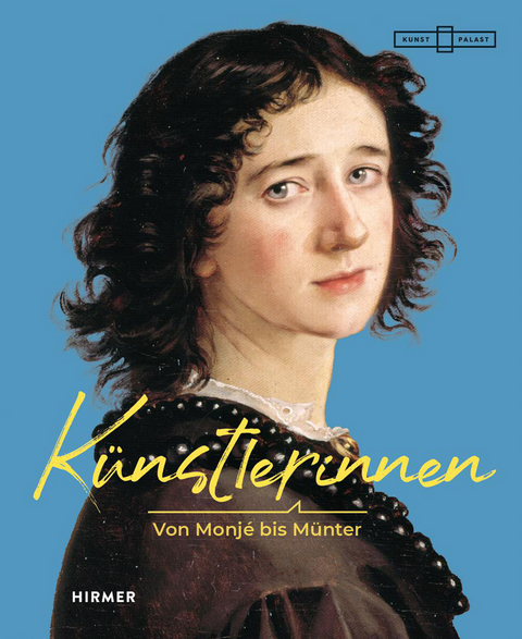 K&uuml;nstlerinnen! - Von Monj&eacute; bis M&uuml;nter - 