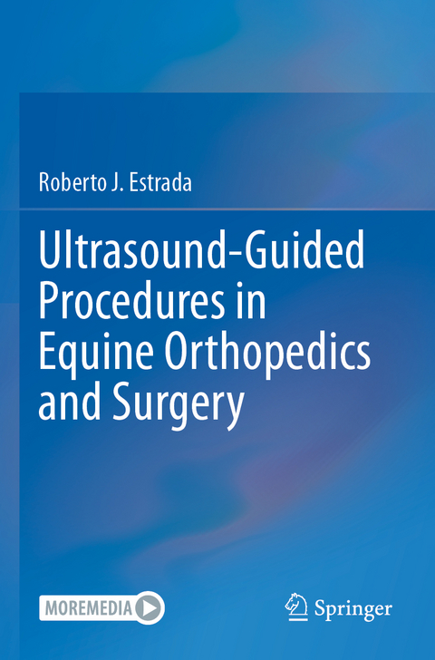 Ultrasound-Guided Procedures in Equine Orthopedics and Surgery - Roberto J. Estrada
