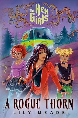 The Hex Girls: A Rogue Thorn (Scooby-Doo and Friends) - Lily Meade