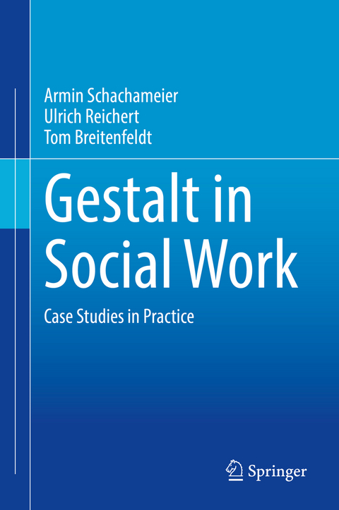 Gestalt in Social Work - Armin Schachameier, Ulrich Reichert, Tom Breitenfeldt