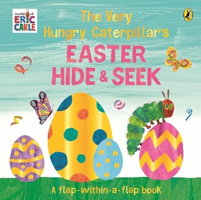 The Very Hungry Caterpillar&rsquo;s Easter Hide-and-Seek - Eric Carle