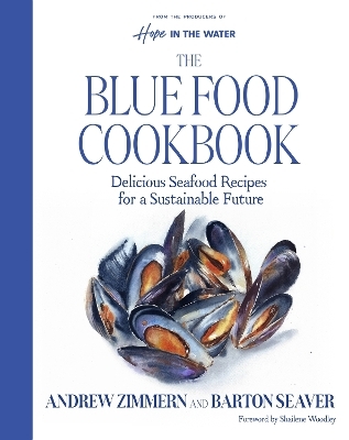 The Blue Food Cookbook - Andrew Zimmern, Barton Seaver