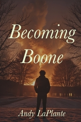 Becoming Boone - Andy Laplante
