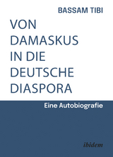 Von Damaskus in die deutsche Diaspora - Bassam Tibi