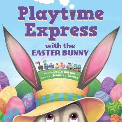Playtime Express with the Easter Bunny - Layla Sutton