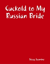 Cuckold to My Russian Bride -  Sissy Jasmine