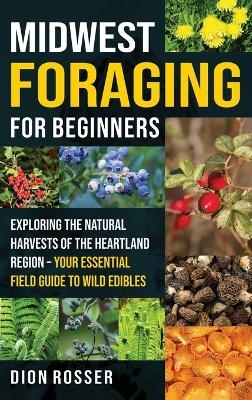 Midwest Foraging for Beginners - Dion Rosser
