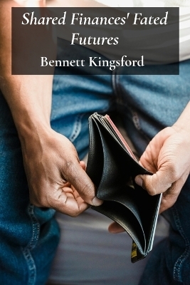 Shared Finances' Fated Futures - Bennett Kingsford