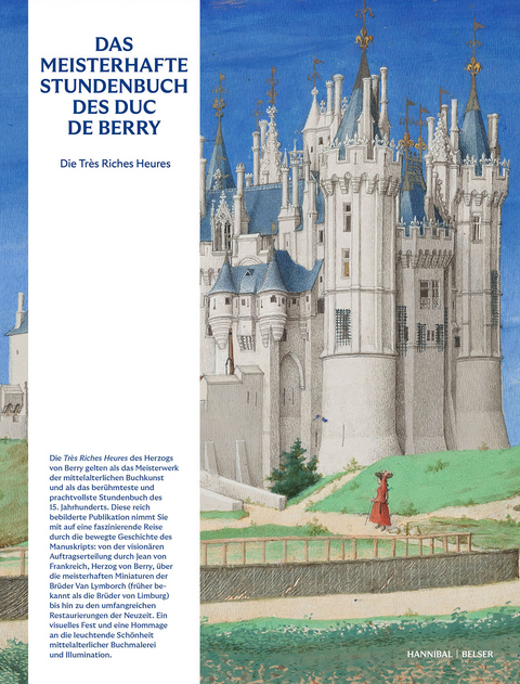 Das meisterhafte Stundenbuch des Duc de Berry - Die Très Riches Heures - Mathieu Deldicque