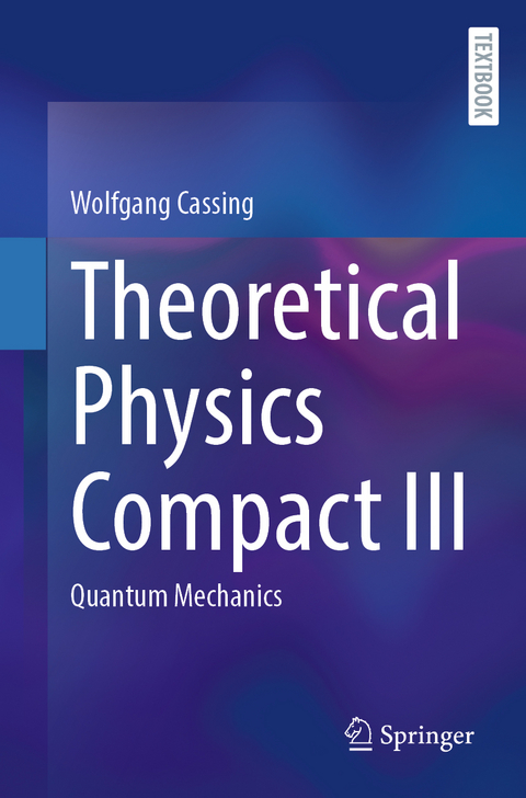 Theoretical Physics Compact III - Wolfgang Cassing