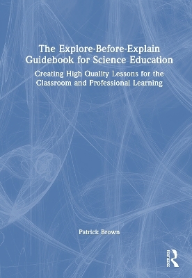 The Explore-Before-Explain Guidebook for Science Education - Patrick Brown