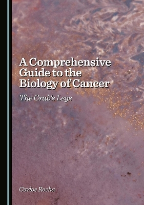 A Comprehensive Guide to the Biology of Cancer - Carlos Rocha