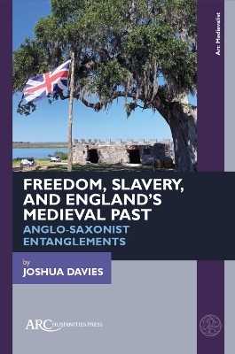 Freedom, Slavery, and England&rsquo;s Medieval Past - Joshua Davies
