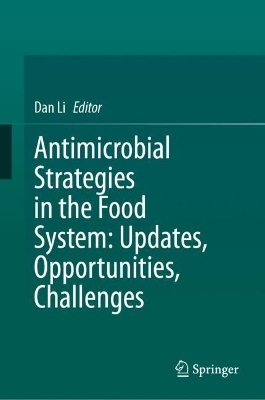 Antimicrobial Strategies in the Food System: Updates, Opportunities, Challenges