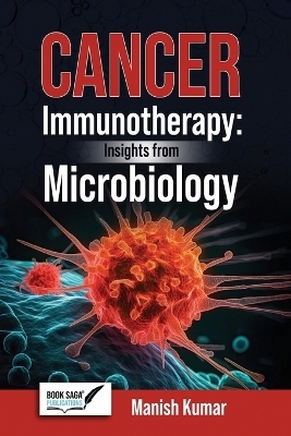 Cancer  Immunotherapy: Insights From Microbiology - Manish Kumar