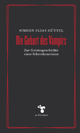 Die Geburt des Vampirs - Simeon Elias H&uuml;ttel