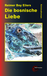 Die bosnische Liebe - Reimer Boy Eilers