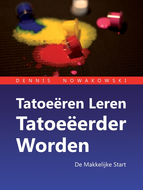 Tatoe&euml;ren Leren - Tatoe&euml;erder Worden - Dennis Nowakowski