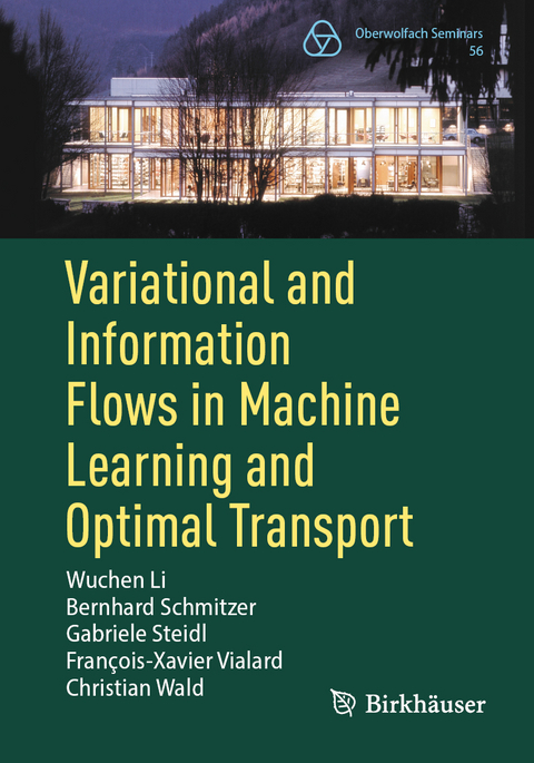 Variational and Information Flows in Machine Learning and Optimal Transport - Wuchen Li, Bernhard Schmitzer, Gabriele Steidl, Fran&ccedil;ois-Xavier Vialard, Christian Wald
