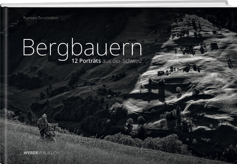 Bergbauern - Raymond Zurschmitten