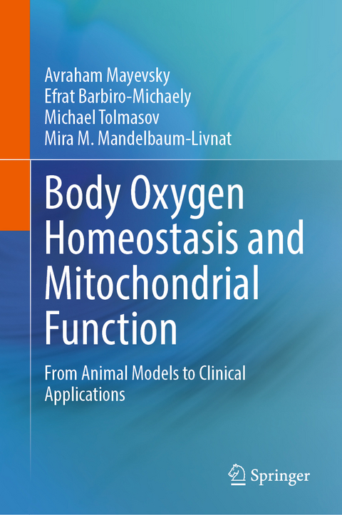 Body Oxygen Homeostasis and Mitochondrial Function - Avraham Mayevsky, Efrat Barbiro-Michaely, Michael Tolmasov, Mira M. Mandelbaum-Livnat