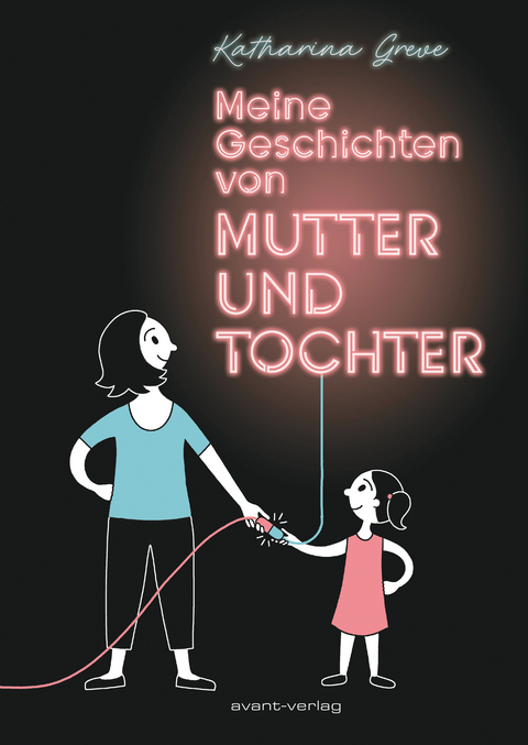 Meine Geschichten von Mutter und Tochter - Katharina Greve