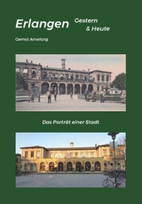 Erlangen Gestern & Heute - Gernot Amelang