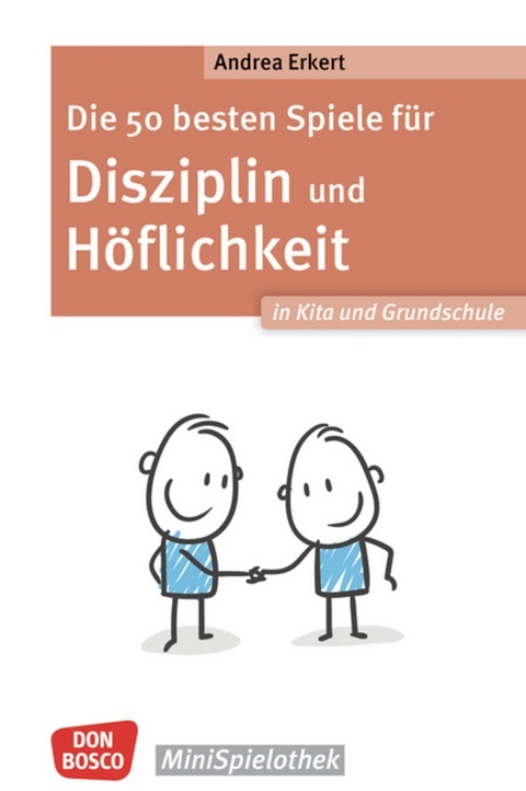 Die 50 besten Spiele f&uuml;r Disziplin und H&ouml;flichkeit in Kita und Grundschule - Andrea Erkert
