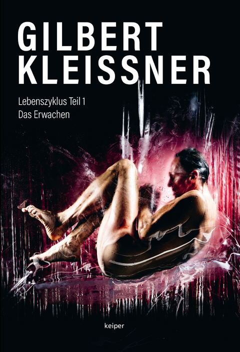GILBERT KLEISSNER &ndash; Lebenszyklus Teil 1 - Gilbert Kleissner
