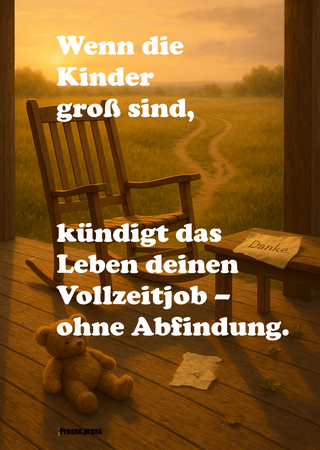 Wenn die Kinder groß sind, kündigt das Leben deinen Vollzeitjob – ohne Abfindung