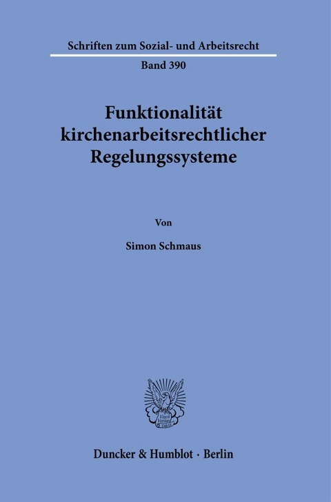 Funktionalit&auml;t kirchenarbeitsrechtlicher Regelungssysteme - Simon Schmaus