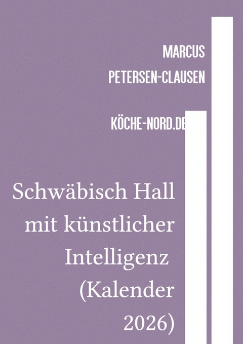 Schw&auml;bisch Hall mit k&uuml;nstlicher Intelligenz (Kalender 2026) - Marcus PC Petersen - Clausen