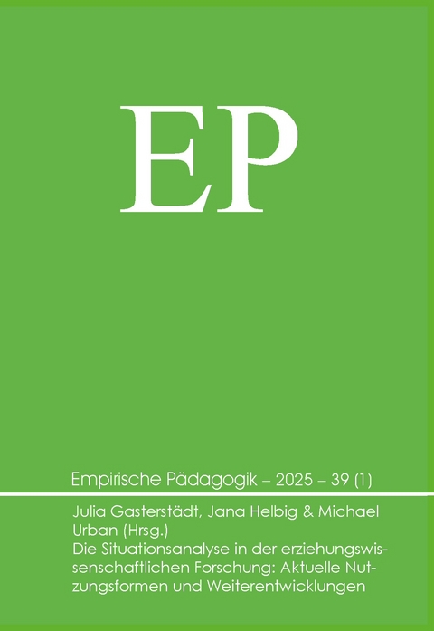 Die Situationsanalyse in der erziehungswissenschaftlichen Forschung: Aktuelle Nutzungsformen und Weiterentwicklungen - 
