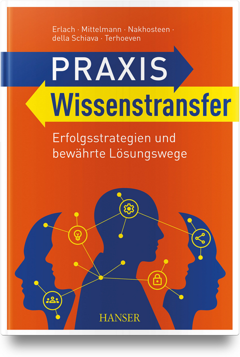 Praxis Wissenstransfer - Christine Erlach, Angelika Mittelmann, C. Benjamin Nakhosteen, Manfred della Schiava, Grit Terhoeven