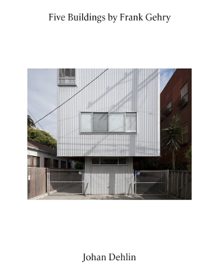 Johan Dehlin: Five Buildings by Frank Gehry - 