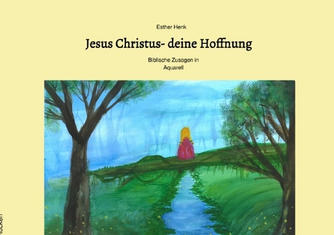 Jesus Christus- deine Hoffnung - Esther Henk