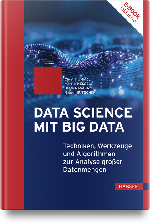 Data Science mit Big Data - Oliver Hummel, Marcus Kessel, Beate Navarro Bullock, Robert Butscher
