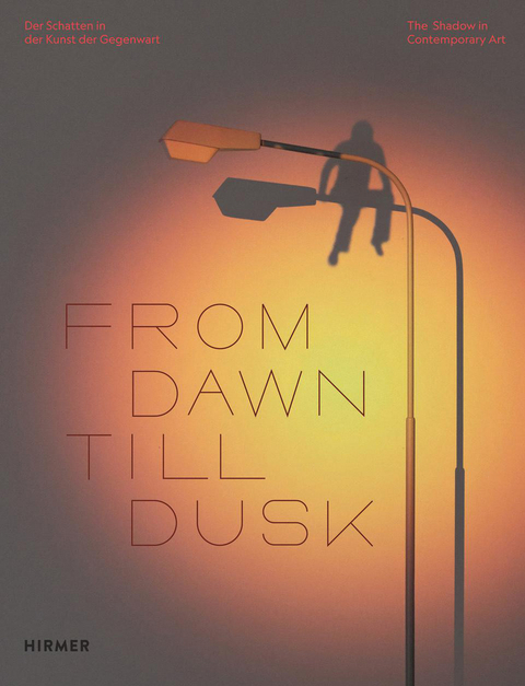 From Dawn Till Dusk - Der Schatten in der Kunst der Gegenwart - 
