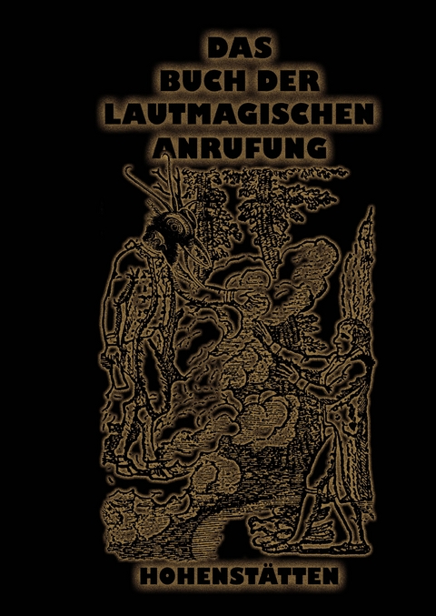 Das Buch der lautmagischen Anrufung - Johannes H. von Hohenst&auml;tten