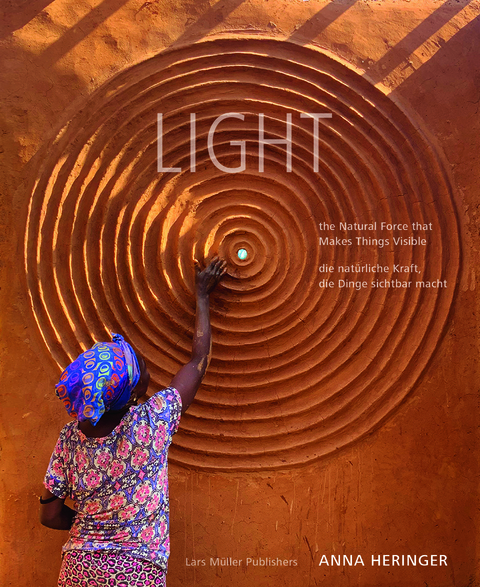 LIGHT - the Natural Force that Makes Things Visible / - die natürliche Kraft, die Dinge sichtbar macht - Anna Heringer