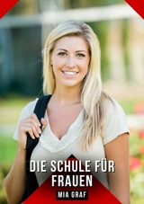 Die Schule f&uuml;r Frauen - Mia Graf